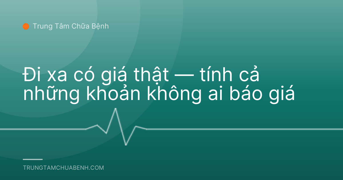 Đi xa có giá thật — tính cả những khoản không ai báo giá