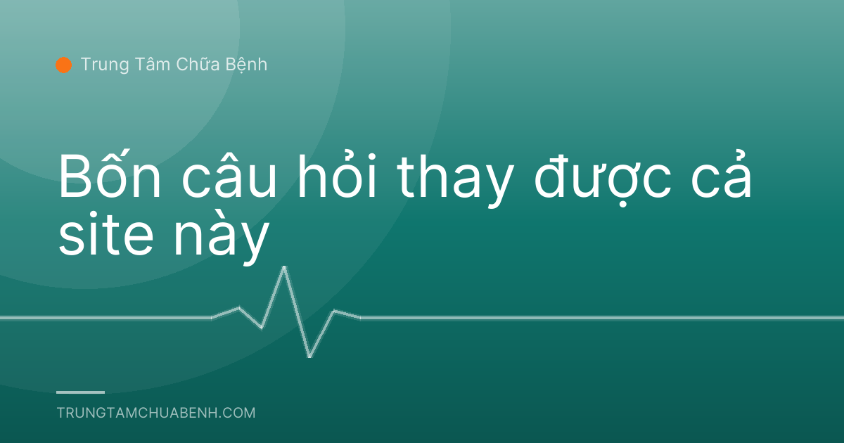 Bốn câu hỏi thay được cả site này