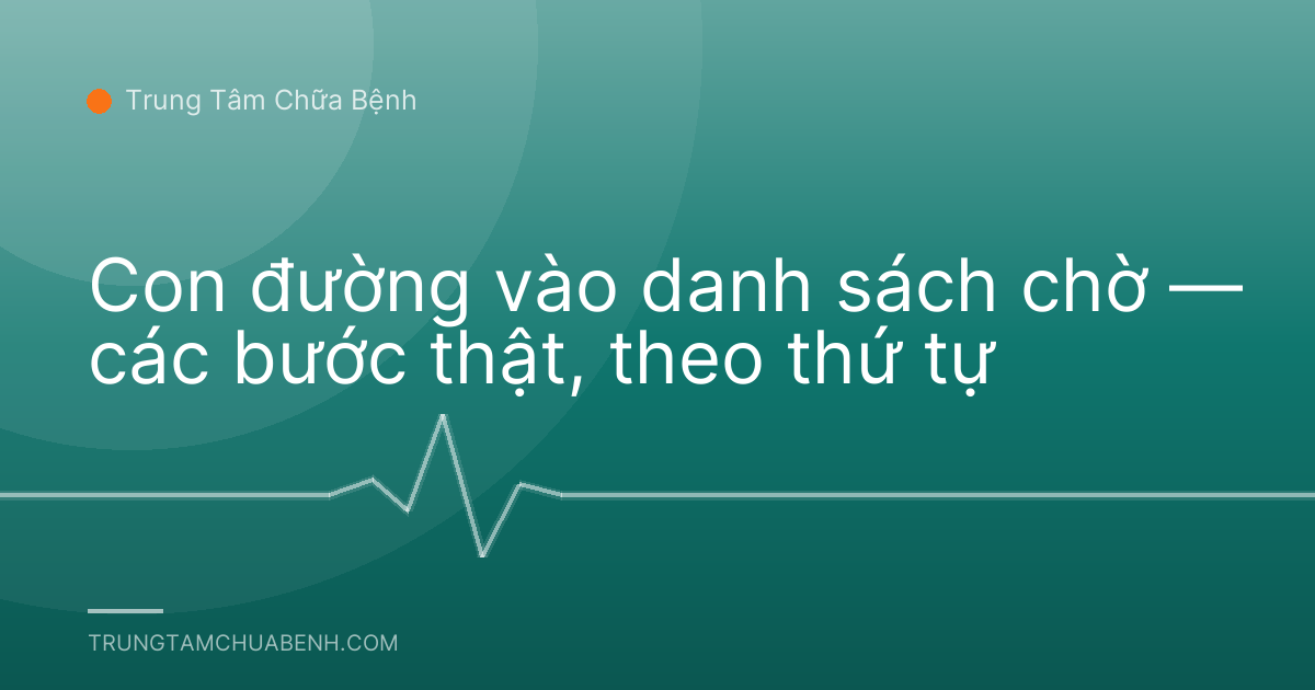 Con đường vào danh sách chờ — các bước thật, theo thứ tự